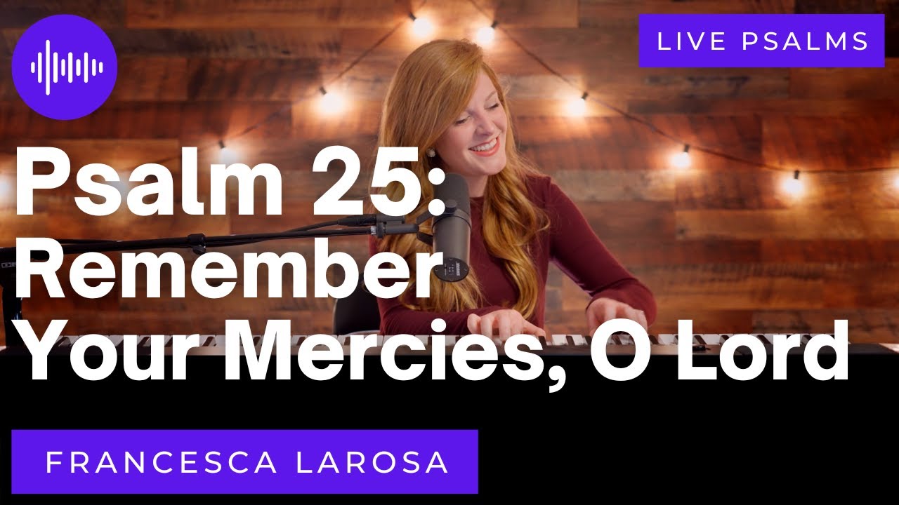 Psalm 25 - Remember Your Mercies, O Lord - Francesca LaRosa (LIVE with metered verses)