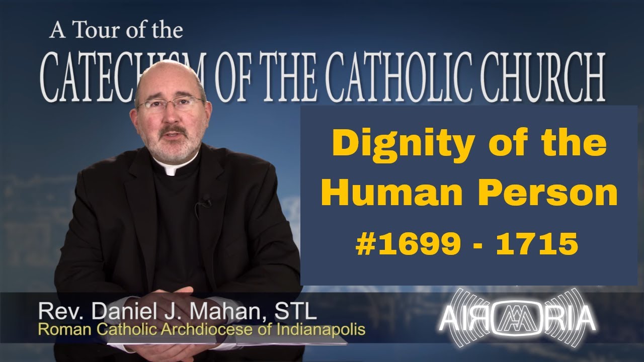 Tour of the Catechism #59 - Dignity Of The Human Person
