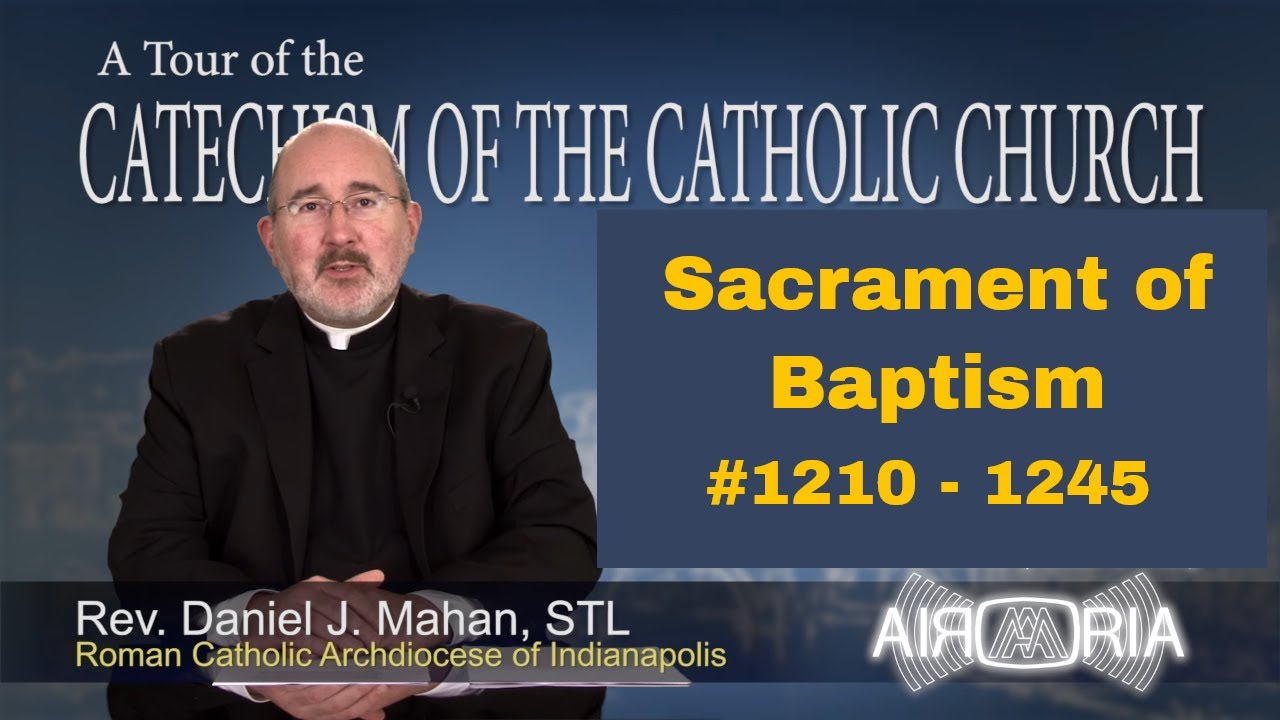 Tour of the Catechism #40 - Sacrament Of Baptism